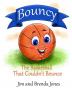 Bouncy: The Basketball That Couldn't Bounce: 1 (Bouncy and Friends)