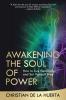 Awakening the Soul of Power: How to Live Heroically and Set Yourself Free