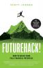 FutureHack!: How To Reach Your Full Financial Potential