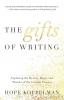 The Gifts of Writing: Exploring the Mystery Magic and Wonder of the Creative Process