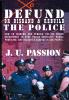 To Defund Or Disband and Rebuild The Police: How to disband and rebuild the police department to stop police brutality racial profiling and racial discrimination