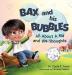 Bax and His Bubbles: All About a Kid and His Thoughts