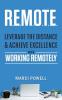 R.E.M.O.T.E.: Leverage the Distance and Achieve Excellence When Working Remotely