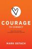 Courage to Connect: Stories that encourage meaningful connection in your life.