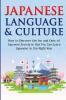 Japanese Language & Culture: How to Discover the Ins and Outs of Japanese Society so that You Can Learn Japanese in the Right Way: 3 (Japanese Learning Travel & Culture)