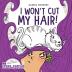 I Won't Cut My Hair!: 1 (My Crazy Stories)