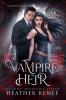 Vampire Heir: 1 (Scorned by Blood)