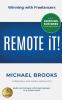 REMOTE iT!: Winning with Freelancers-Build and Manage a Thriving Business in a Virtual World-Run a Booming Business from Anywhere