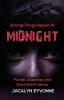 Strange Things Happen At Midnight: Murder Suspense and Short Weird Tales