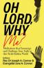 Oh Lord Why Me?: Meditations that Encourage and Challenge Your Faith in this Strife-Ridden World