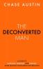 The Deconverted Man: A Guide to Happiness Freedom and Purpose After Leaving Fundamentalist Religion