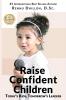 Raise Confident Children: Today's Kids Tomorrow's Leaders