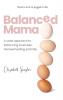 Balanced Mama: A sane approach to balancing business homeschooling & family