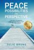 Peace Possibilities and Perspective: 8 Secrets to Serenity and Satisfaction in Your Life and Career