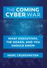 The Coming Cyber War: What Executives the Board and You Should Know