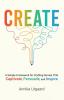 Create: A Simple Framework for Crafting Stories That Captivate Persuade and Inspire