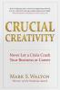 Crucial Creativity: Never Let a Crisis Crash Your Business or Career