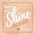 May You Shine: Love Letters to the Hurting Healing and Growing Heart