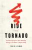 Ride the Tornado: Continuously Improve Your Marketing Strategy in the Midst of Rapid Change