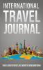 International Travel Journal: Your Adventures Are Worth Remembering