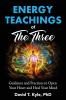 Energy Teachings of The Three: Guidance and Practices to Open Your Heart and Heal Your Mind