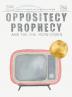 Oppositecy Prophecy: and the One Word Order