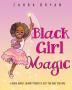 Black Girl Magic: A Book About Loving Yourself Just the Way You Are: 1