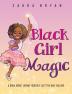 Black Girl Magic: A Book About Loving Yourself Just the Way You Are: 1