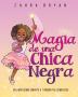 Magia de una chica negra: Un Libro Sobre Amarte a Ti Misma Tal Como Eres: 2 (Black Girl Magic)