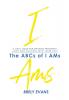 Brely Evans Presents The ABCs of I AMs: A Daily Guide for Speaking Prosperity Love and Success Into Your Life