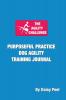 The Agility Challenge Purposeful Practice Dog Agility Training Journal: Use the principles of purposeful practice to improve your dog agility training