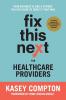 Fix This Next for Healthcare Providers: Your Business Is Like A Patient You Just Have To Treat It That Way