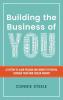 Building the Business of You: A System to Align Passion and Growth Potential through Your Own Career Mashup