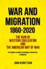 War and Migration 1860-2020: The Ruin of Western Civilization and the American Way of War