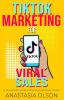 TikTok Marketing for Viral Sales: A Young Girl's Guide to Blowing Customers' Minds (Teenage Girl and Business)