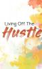 Living Off The Hustle