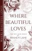 Where Beautiful Loves: Poetry and Prose