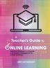 A Teacher's Guide to Online Learning: Practical Strategies to Improve K-12 Student Engagement in Virtual Learning