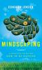 Mindscaping: A Practical Guide for How to Be Happier