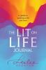 The Lit on Life Journal: A guide to igniting a life you love