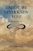 Daddy We Never Knew You!: The Story of God 2.0