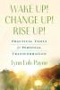 Wake Up! Change Up! Rise Up!: Practical Tools for Personal Transformation