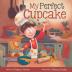 My Perfect Cupcake: A Recipe for Thriving with Food Allergies: 1 (The Fearless Food Allergy Friends)