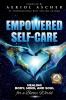 Empowered Self-Care: Healing Body Mind and Soul for a Better World