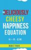 The Deliciously Cheesy Happiness Equation