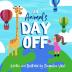 An Animal's Day Off: A Silly Rhyming Children's Picture Book to Spark Imagination