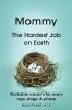 Mommy: The Hardest Job on Earth