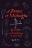 A Broom at Midnight: 13 Gates of Witchcraft by Spirit Flight