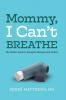 Mommy I Can't Breathe: The Modern Guide to Navigate Allergies and Asthma