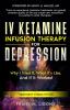 IV Ketamine Infusion Therapy for Depression: Why I tried It What It's Like and If It Worked